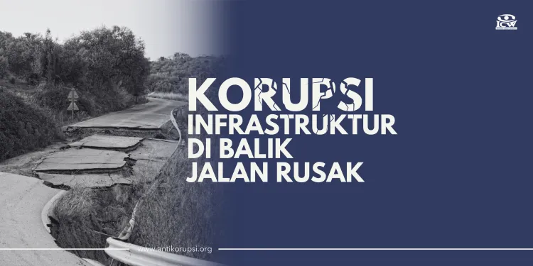 Jalan Rusak Jadi Sorotan, Pengawasan Korupsi Infrastruktur Dinilai Mendesak