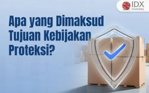 Memahami Tujuan Kebijakan Proteksi dalam Perdagangan