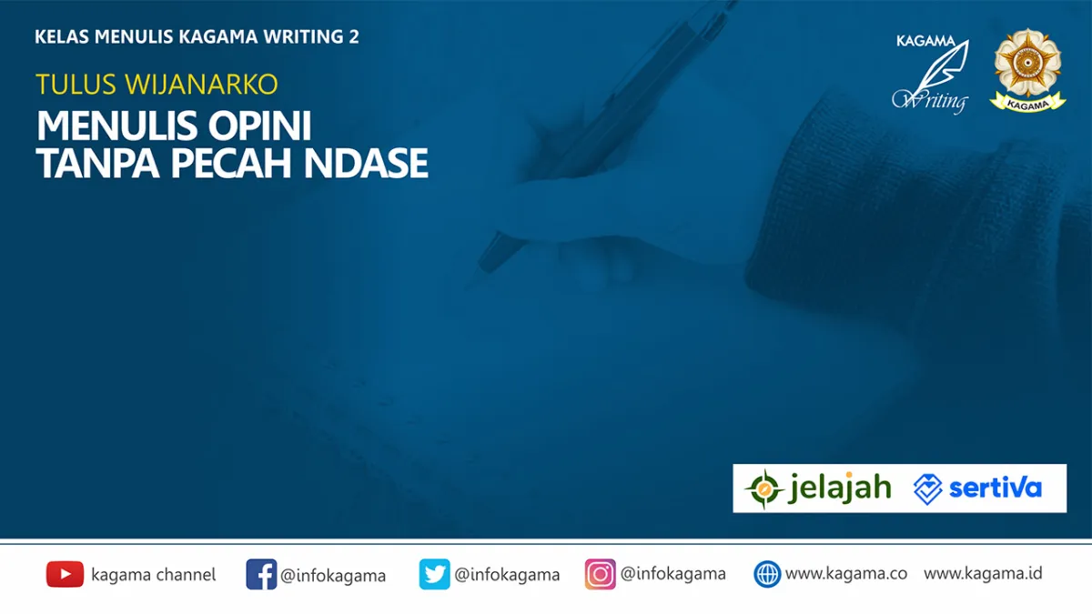 Kagama Writing 2 Bahas Cara Menulis Opini “Tanpa Pecah Ndase” bersama Tulus Wijanarko