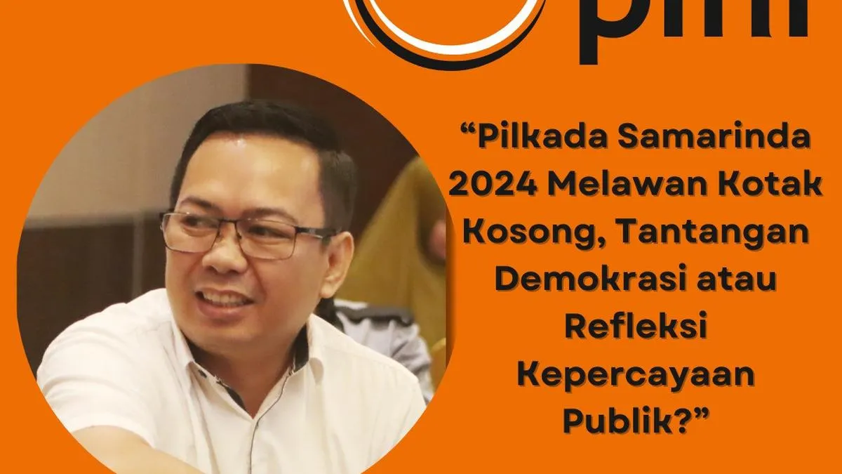 Pilkada Samarinda 2024 Hanya Diikuti Satu Paslon, Kotak Kosong Jadi Ujian Partisipasi dan Kepercayaan Publik