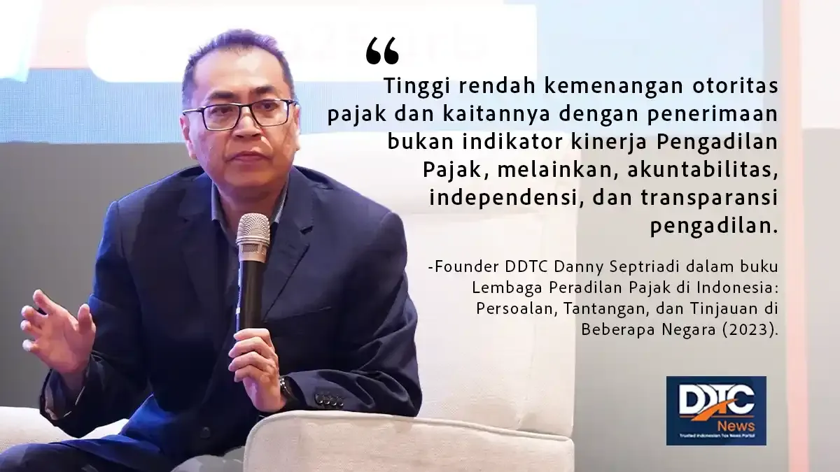 Danny Septriadi: Tinggi-Rendahnya Kemenangan DJP Bukan Indikator Kinerja Pengadilan Pajak