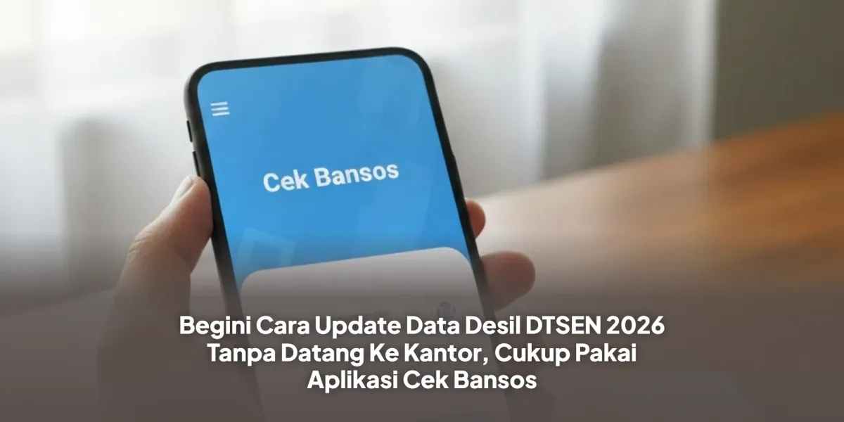 Pembaruan Data Desil DTSEN 2026 Kini Bisa Dilakukan Mandiri lewat Aplikasi Cek Bansos