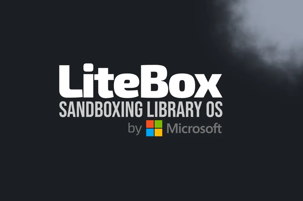 Microsoft Kenalkan LiteBox, Library OS Open-Source Berbasis Rust untuk Sandboxing Aplikasi
