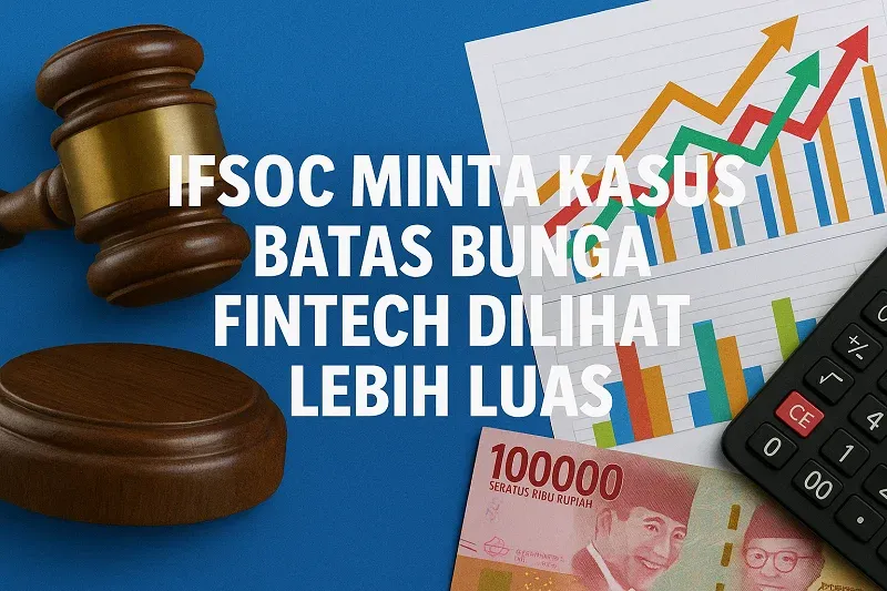 IFSoc Nilai Batas Bunga Fintech untuk Perlindungan Konsumen, Bukan Kartel