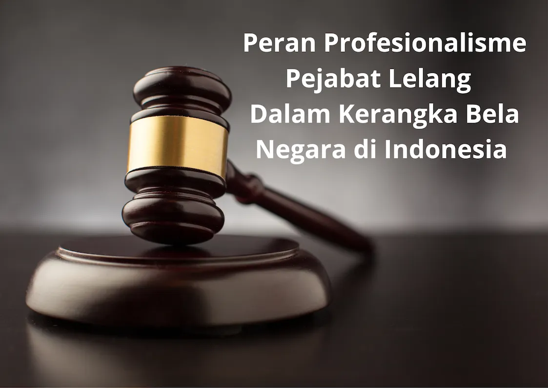 Profesionalisme Pejabat Lelang Dinilai Strategis dalam Kerangka Bela Negara