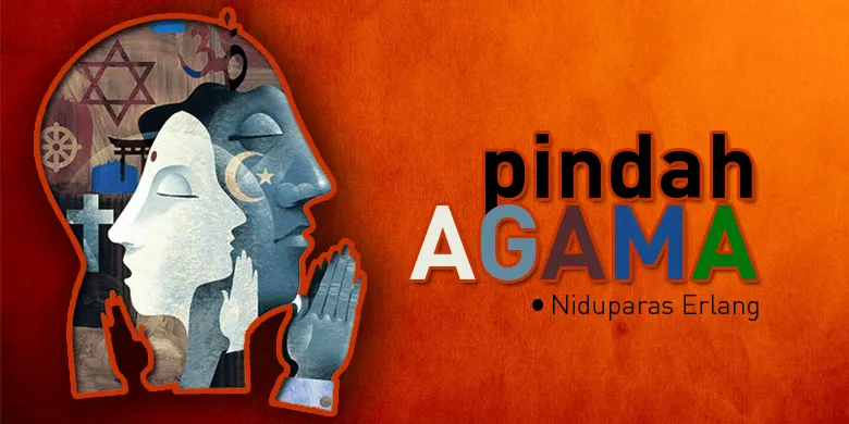 Catatan tentang Pindah Agama dan Cara Publik Meresponsnya