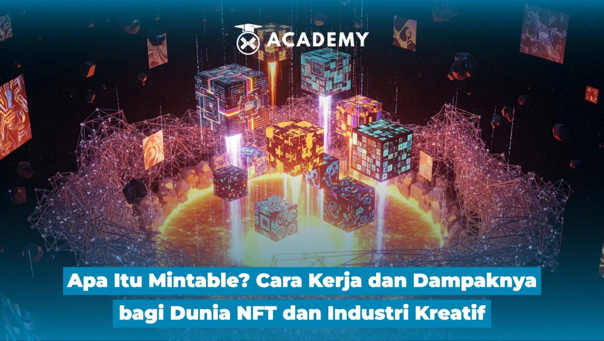 Mengenal Mintable: Cara Kerja Minting dan Dampaknya bagi NFT serta Industri Kreatif