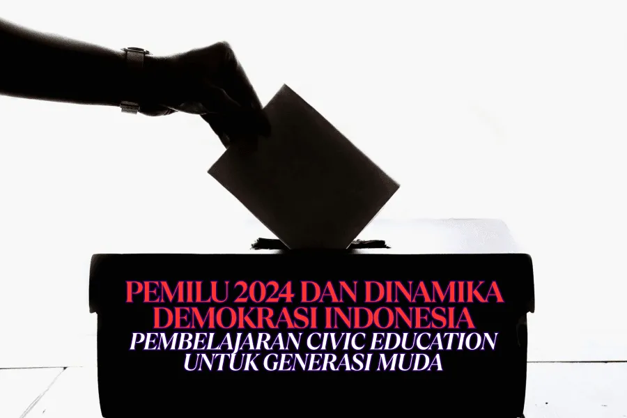 Pemilu 2024 Jadi Cermin Dinamika Demokrasi, Pelajaran Penting bagi Pendidikan Kewarganegaraan Generasi Muda