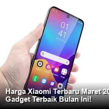 Harga Xiaomi Terbaru Maret 2026: Ringkasan Spesifikasi, Kisaran Harga, dan Pertimbangan Nilai Jual Kembali