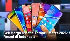 Cek Harga iPhone Terbaru Maret 2026 di Indonesia: Ringkasan Spesifikasi dan Kisaran Harga