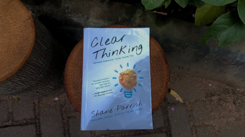 Buku "Clear Thinking" Mengulas Cara Membuat Keputusan Lebih Bijak Lewat Konsep 10:10:10