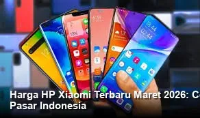 Harga HP Xiaomi Terbaru Maret 2026 di Indonesia: Ringkasan Spesifikasi, Fitur, dan Catatan Pembelian