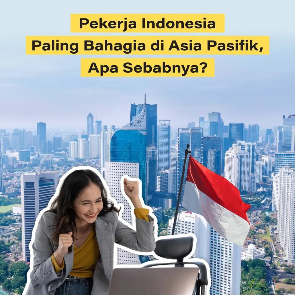 Survei: Pekerja Indonesia Paling Bahagia di Asia Pasifik, Dipengaruhi Relasi Kerja dan Makna Pekerjaan