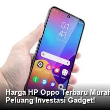 Daftar Harga HP Oppo Maret 2026: Opsi Murah hingga Menengah dengan Layar 120Hz dan Kamera 50MP