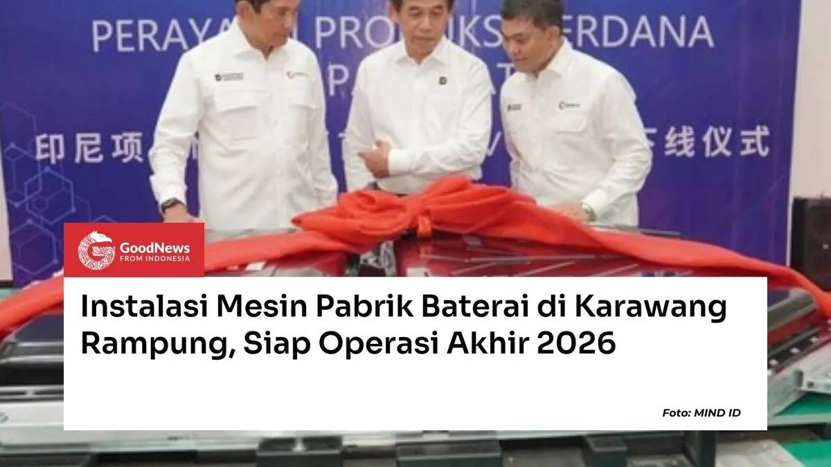Instalasi Mesin Pabrik Baterai di Karawang Selesai, Target Operasi Akhir 2026