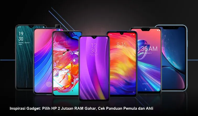 Panduan Memilih HP Rp2 Jutaan dengan RAM Besar untuk Pemula hingga Pengguna Berpengalaman