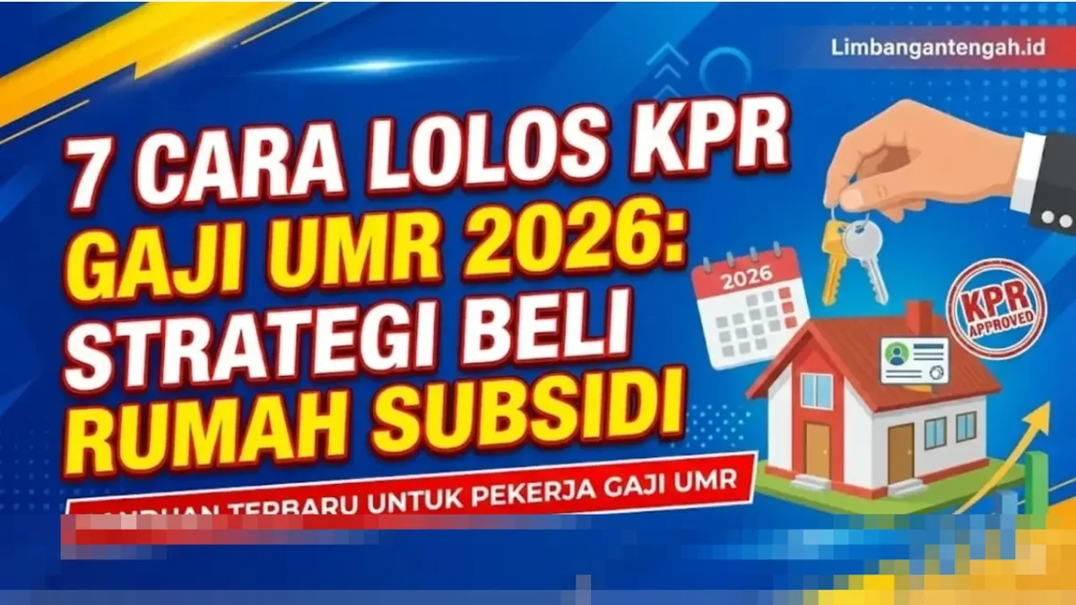 KPR untuk Gaji Setara UMR 2026: Pilihan Skema, Syarat Bank, dan Strategi Agar Pengajuan Disetujui
