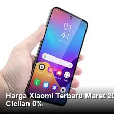 Daftar Harga HP Xiaomi Terbaru Maret 2026: Spesifikasi Kunci, Fitur Keamanan, dan Opsi Cicilan 0%