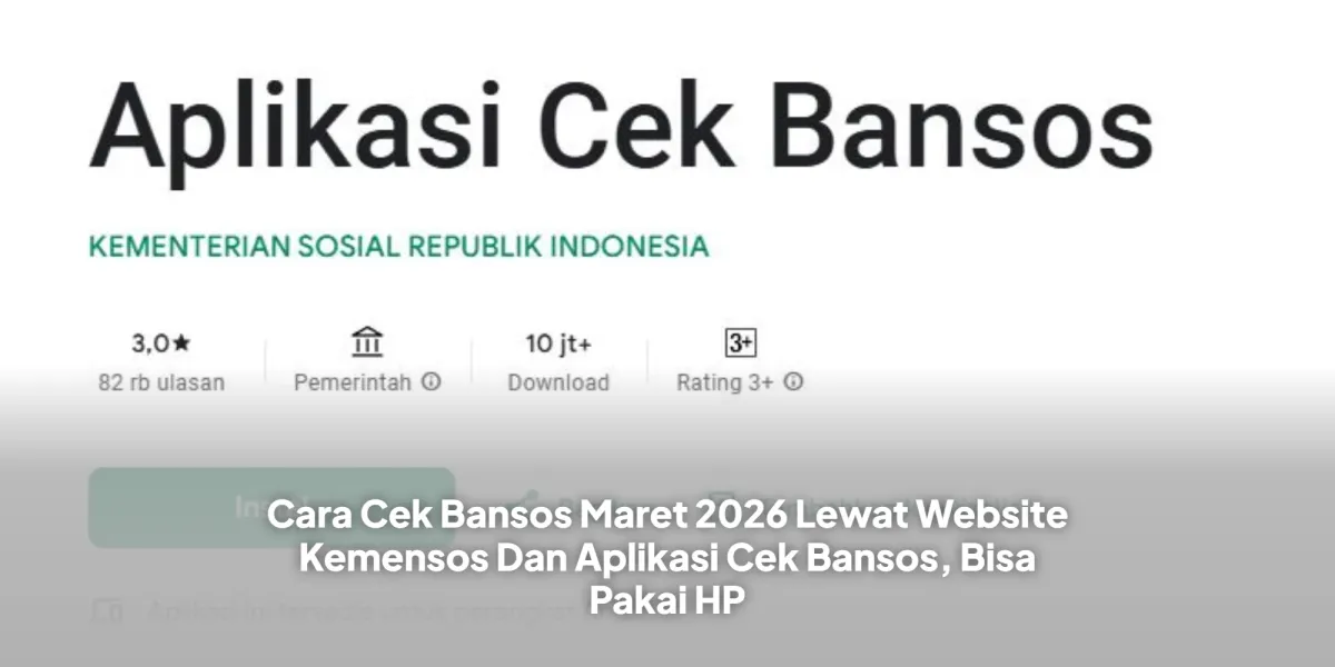 Cara Cek Status Bansos Maret 2026 Lewat Website Kemensos dan Aplikasi Cek Bansos