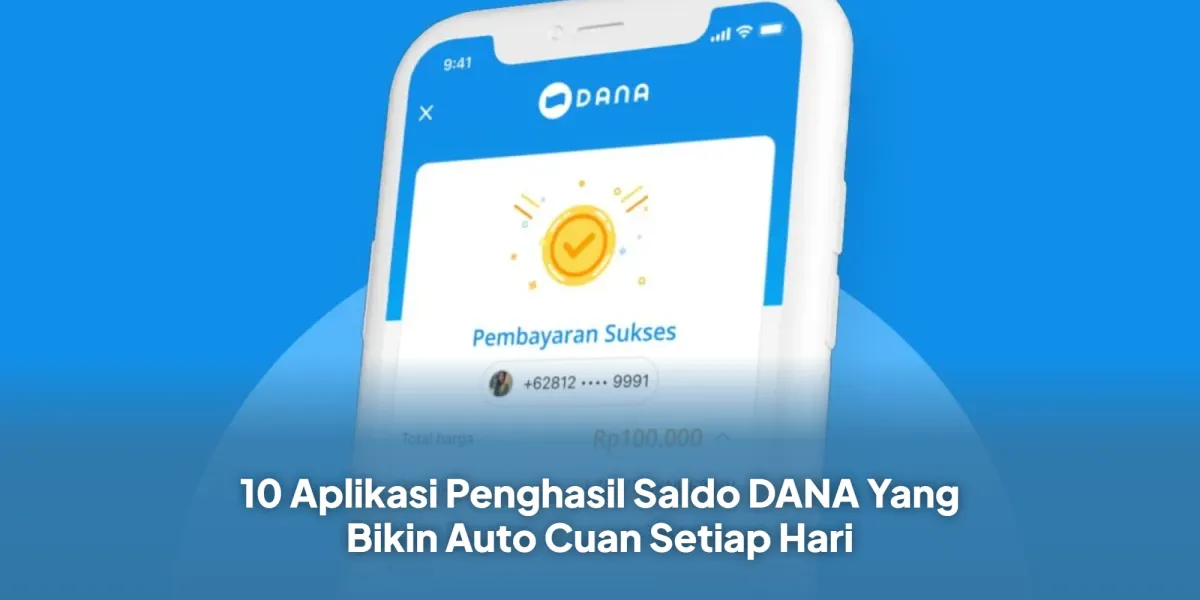 Deretan Aplikasi yang Diklaim Bisa Menghasilkan Saldo DANA dari Aktivitas Harian