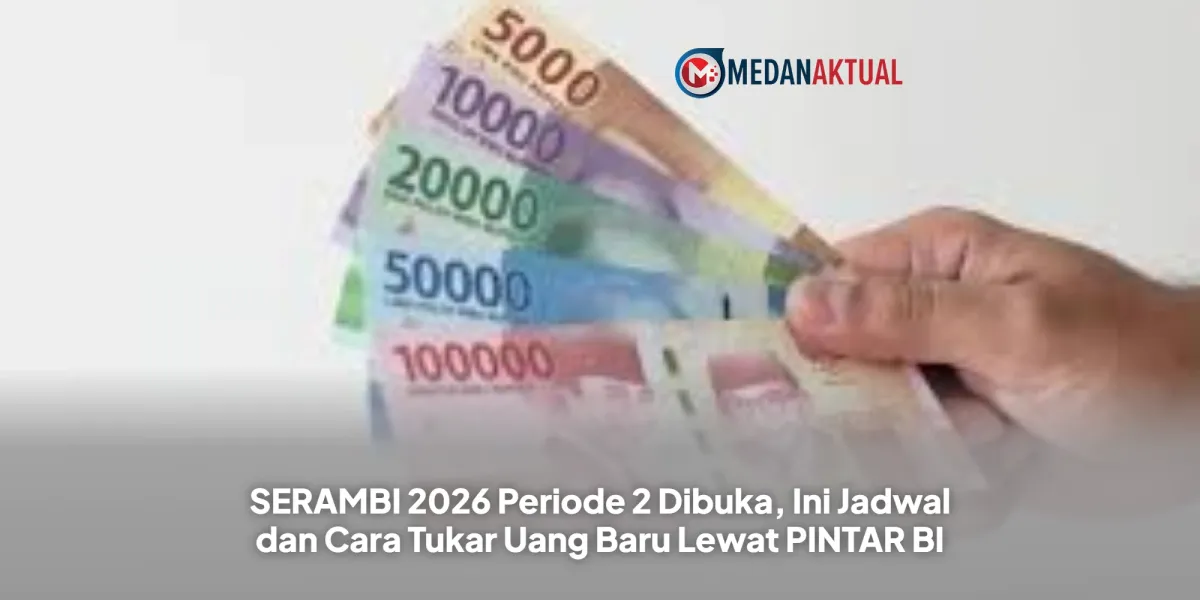 BI Buka SERAMBI 2026 Periode 2, Ini Jadwal dan Cara Tukar Uang Baru via PINTAR