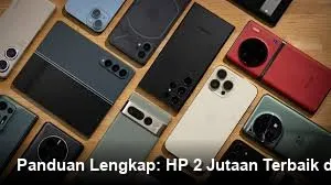 Mencari HP Rp2 Jutaan dengan RAM Besar, Ini Hal yang Perlu Diperhatikan