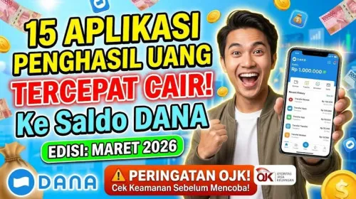 Daftar 15 Aplikasi Penghasil Uang yang Diklaim Cepat Cair ke DANA Maret 2026, Disertai Peringatan OJK