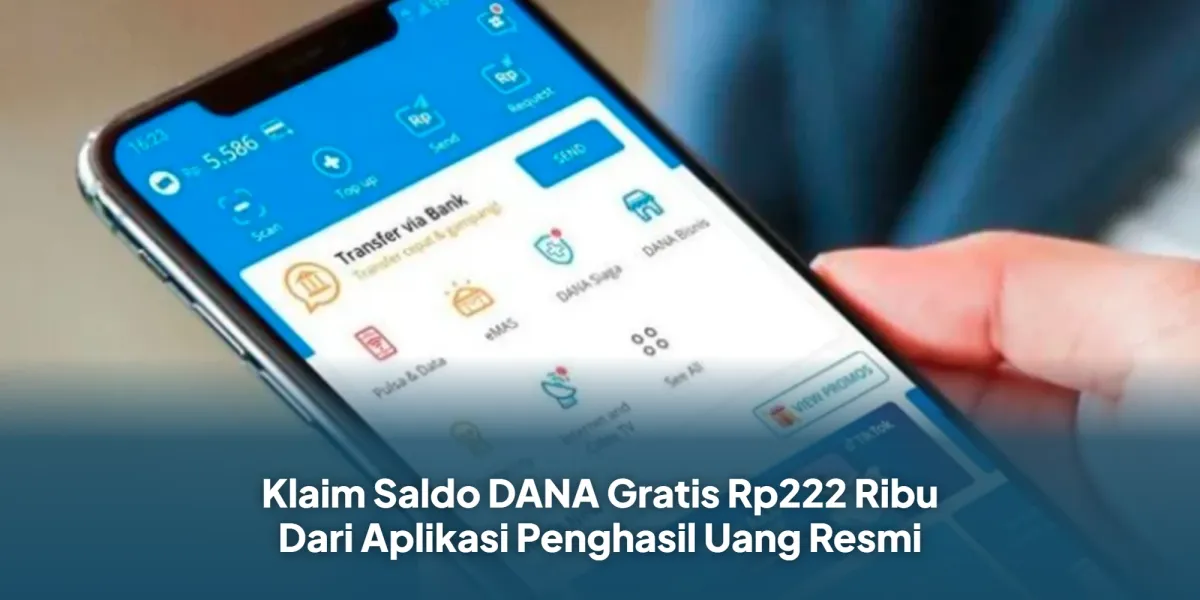 Cara Klaim Saldo DANA Gratis hingga Rp222 Ribu dari Aplikasi Penghasil Uang