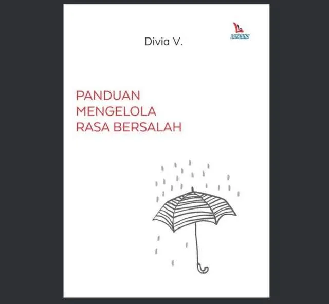 Buku “Panduan Mengelola Rasa Bersalah” Bahas Cara Memahami dan Mengatasi Emosi yang Membebani