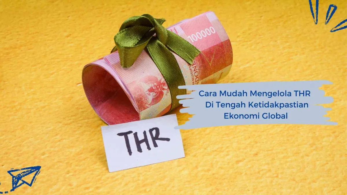 Mengelola THR di Tengah Ketidakpastian Ekonomi: Prioritas Kebutuhan, Tabungan, hingga Anggaran Mudik