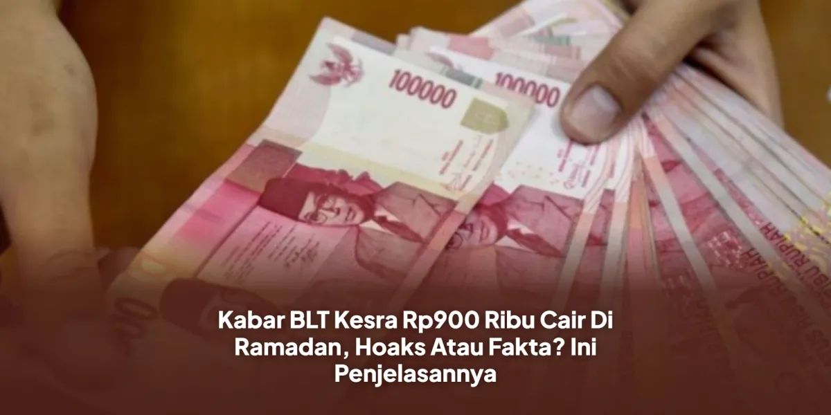 BLT Kesra Rp900 Ribu Ramai Disebut Cair Saat Ramadan, Ini Penjelasan Program dan Cara Cek Bansos 2026