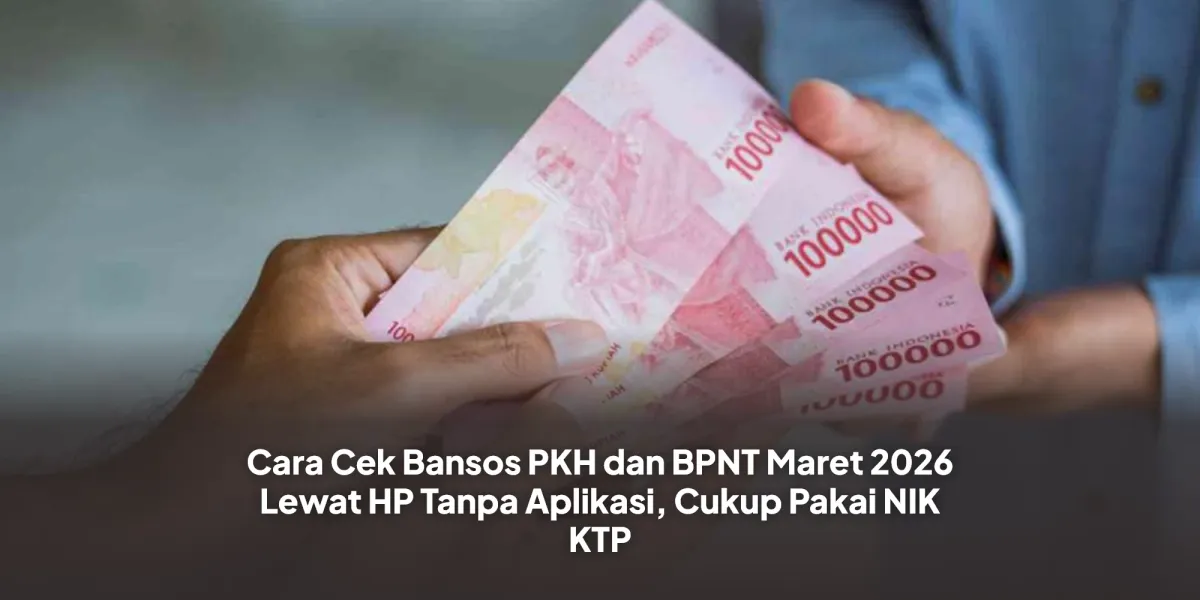 Cara Cek Status Bansos PKH dan BPNT Periode Maret 2026 Lewat HP Tanpa Aplikasi
