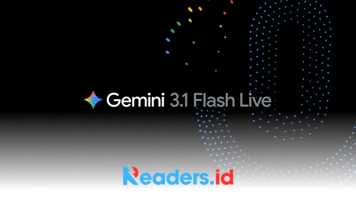 Google Luncurkan Gemini 3.1 Flash Live, Model AI Audio dengan Respons Lebih Cepat dan Natural
