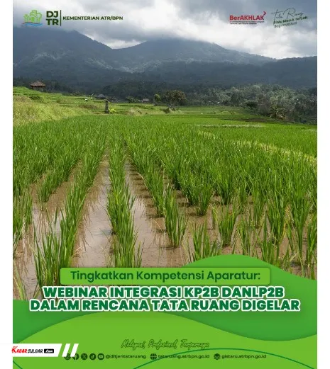 Webinar Bahas Tantangan Integrasi KP2B dan LP2B dalam Penyusunan Rencana Tata Ruang
