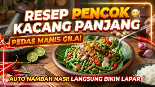 Resep Pencok Kacang Panjang Khas Sunda, Pedas Manis dan Gurih