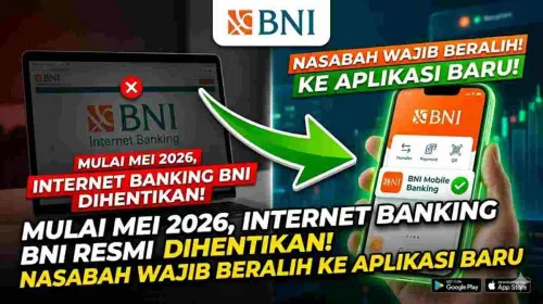 BNI Hentikan Layanan Internet Banking Mulai Awal Mei 2026, Nasabah Diminta Beralih ke Aplikasi Baru