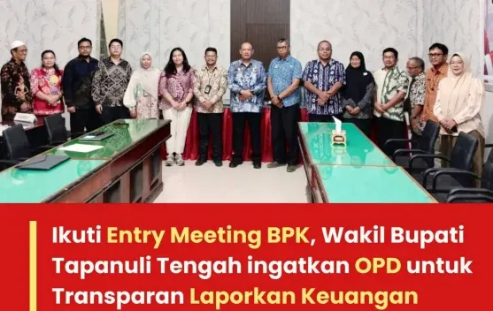 Wabup Tapteng Minta OPD Transparan dalam Laporan Keuangan Saat Entry Meeting BPK