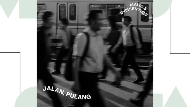 MALIQ & D’Essentials Rilis “Jalan, Pulang”, Lagu tentang Perjuangan Pekerja Membawa Kabar Baik untuk Keluarga