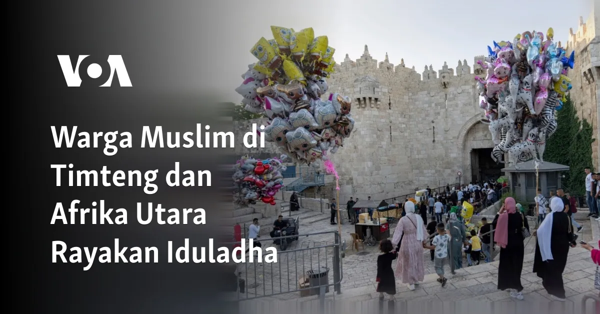 Umat Muslim di Timur Tengah dan Afrika Utara Salat Iduladha, Sampaikan Harapan di Tengah Kesulitan