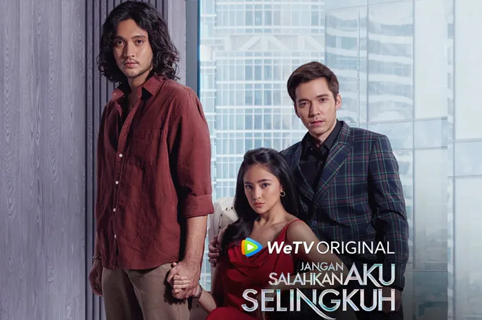 Cara Menonton Serial Drama "Jangan Salahkan Aku Selingkuh" di WeTV Melalui Tautan Resmi