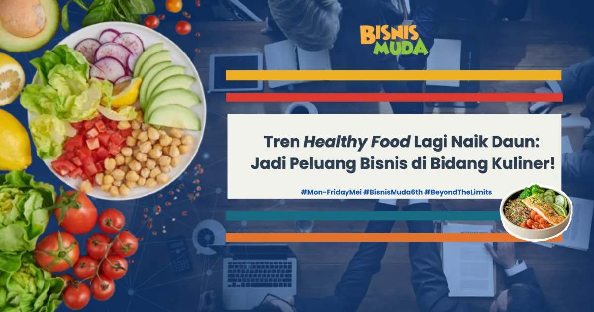 Tren Makanan Sehat Kian Populer, Membuka Peluang Baru di Bisnis Kuliner