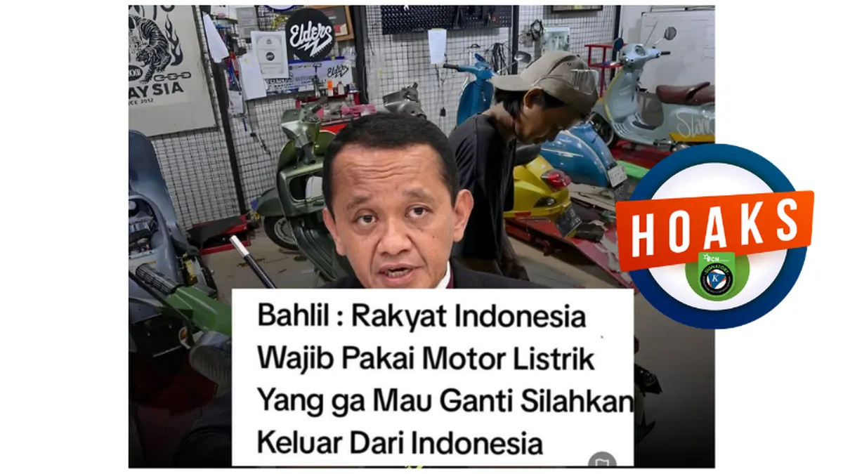 Cek Fakta: Hoaks Klaim Bahlil Wajibkan Motor Listrik dan Ancam Usir Warga yang Menolak