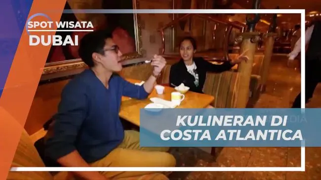 Mengapa Wisata Kuliner di Kapal Pesiar Costa Atlantica di Dubai Mendadak Ramai Dibicarakan