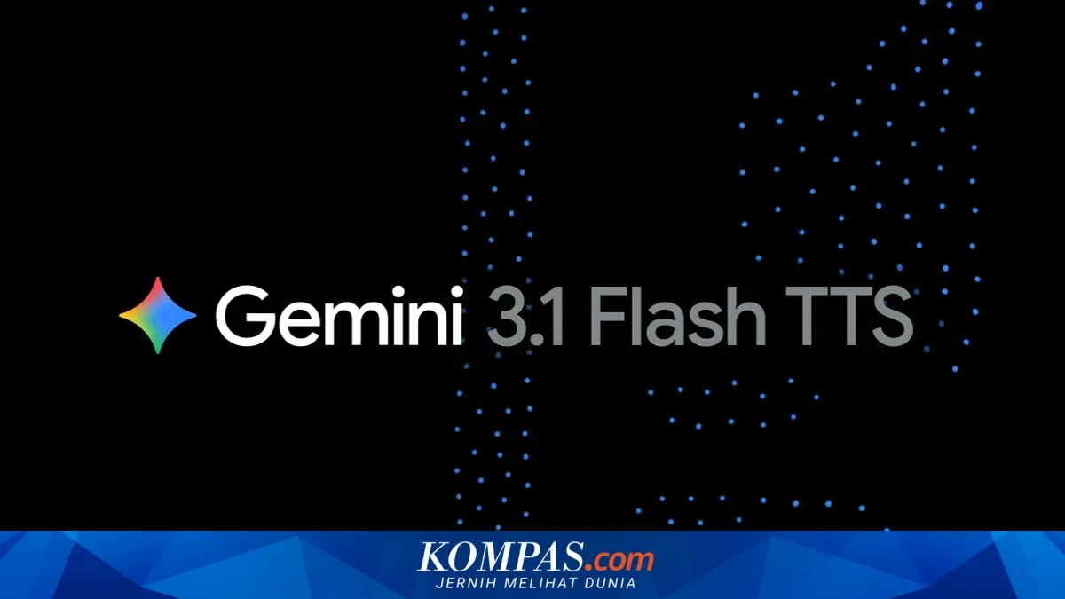 Google Rilis Gemini 3.1 Flash TTS, Model Text-to-Speech dengan Dukungan 70+ Bahasa
