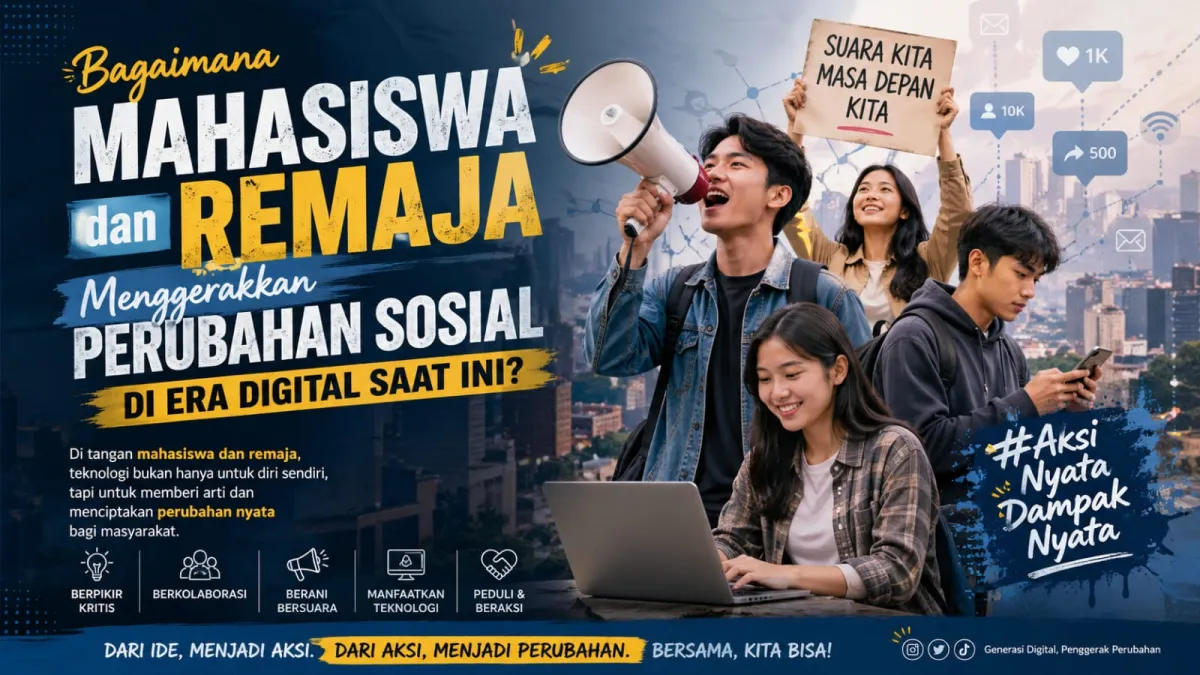 Peran Mahasiswa dan Remaja Menggerakkan Perubahan Sosial di Era Digital