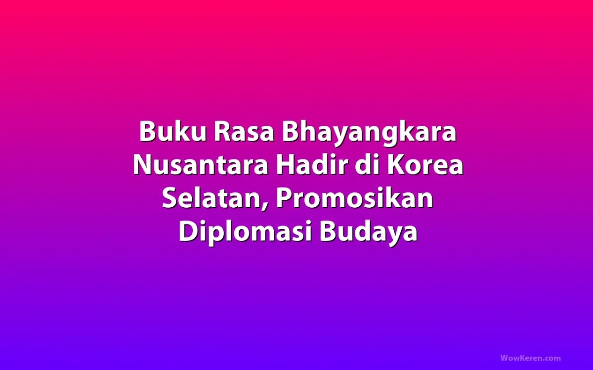Buku "Rasa Bhayangkara Nusantara" Diperkenalkan di Korea Selatan untuk Perkuat Diplomasi Budaya