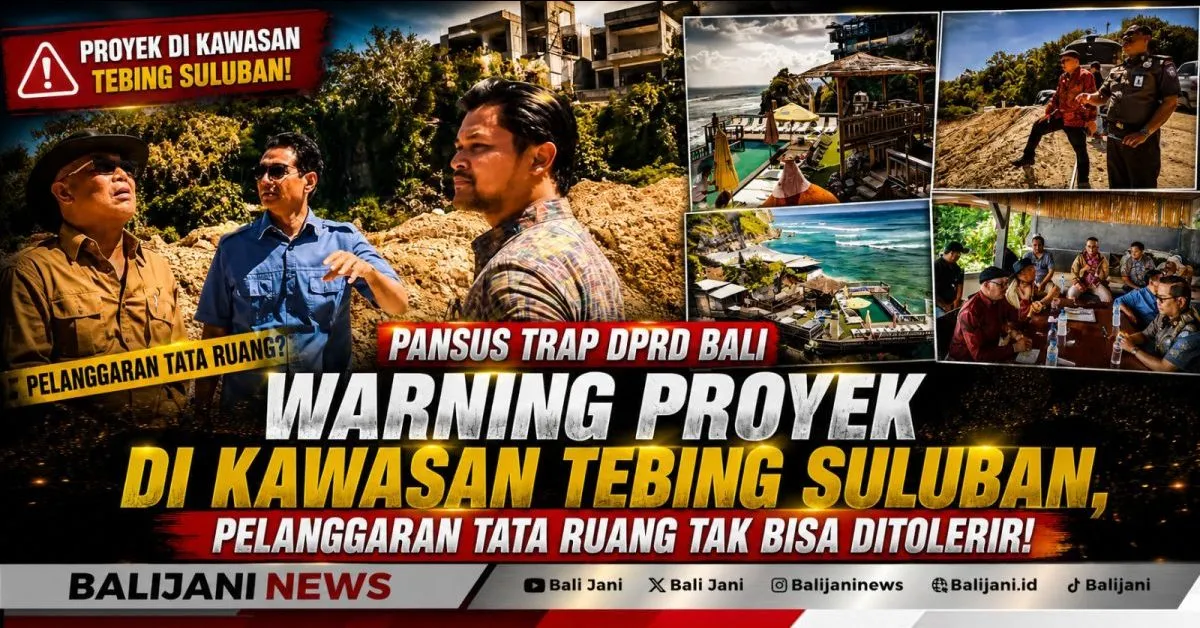 Pansus TRAP DPRD Bali Soroti Dugaan Pengerukan Tebing dan Pengurukan Aliran Sungai di Suluban