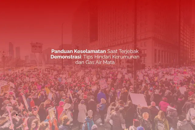 Imbauan Pemprov DKI dan Panduan Keselamatan Jika Terjebak Demonstrasi, Termasuk Saat Terpapar Gas Air Mata