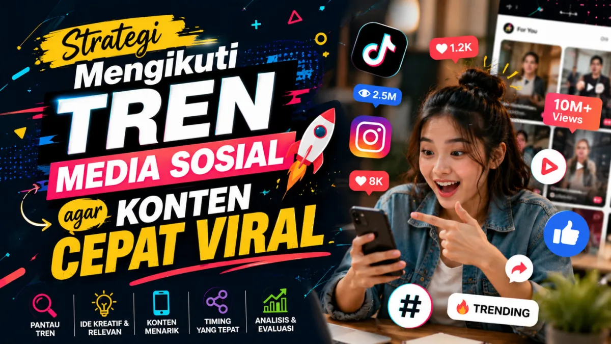 Strategi Mengikuti Tren Media Sosial agar Konten Lebih Mudah Menjangkau Audiens