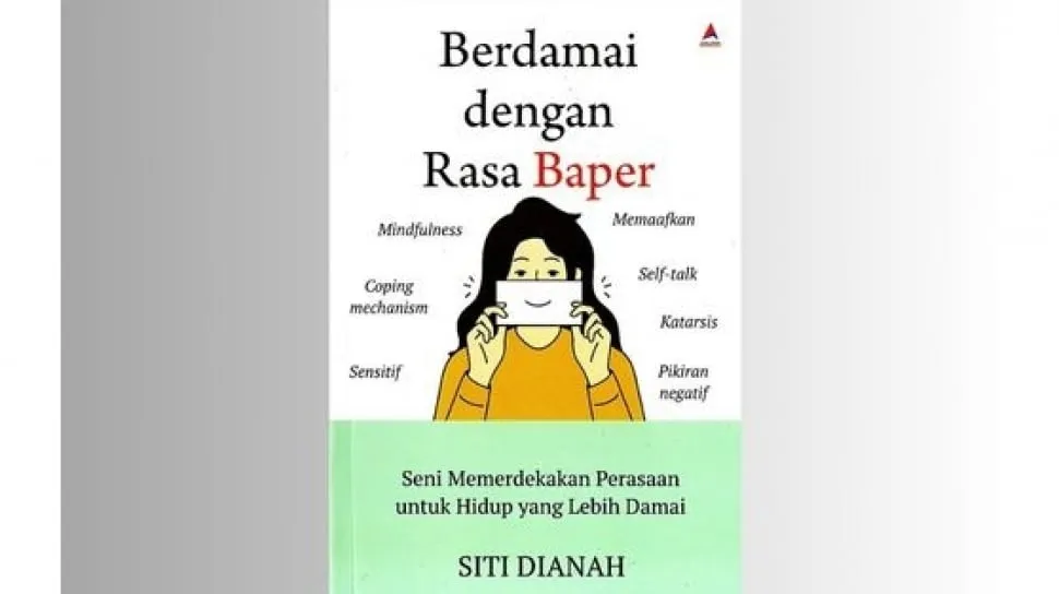 Buku "Berdamai dengan Rasa Baper" Bahas Cara Mengelola Kepekaan Emosional